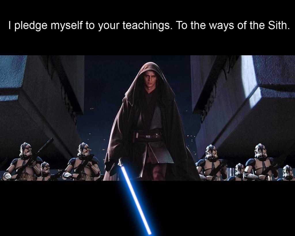  I pledge myself to your teachings. To the ways of the Sith.